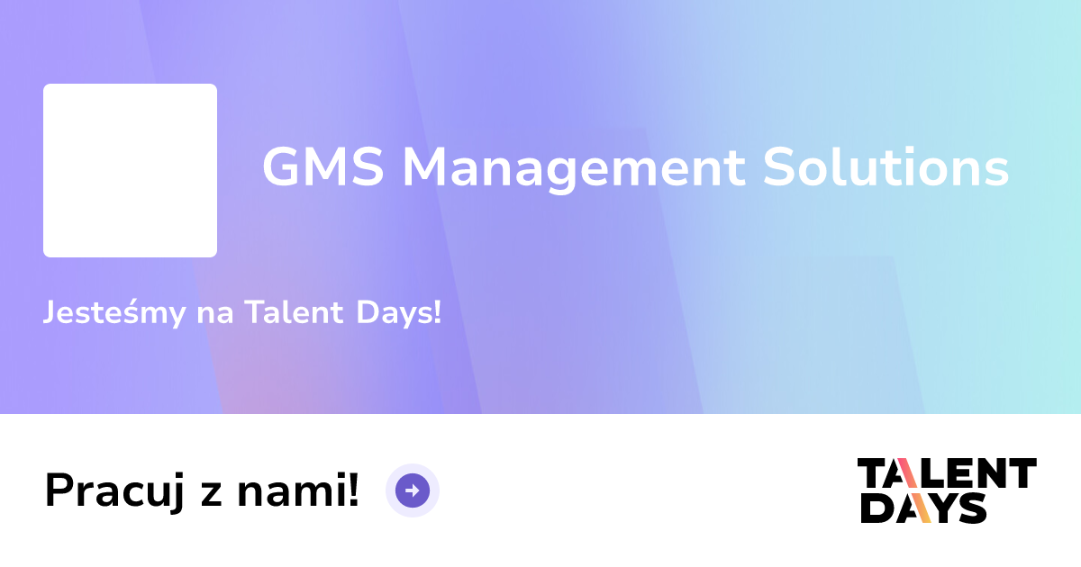 GMS Management Solutions - Praca, Praktyki, Targi pracy | Talentdays.pl